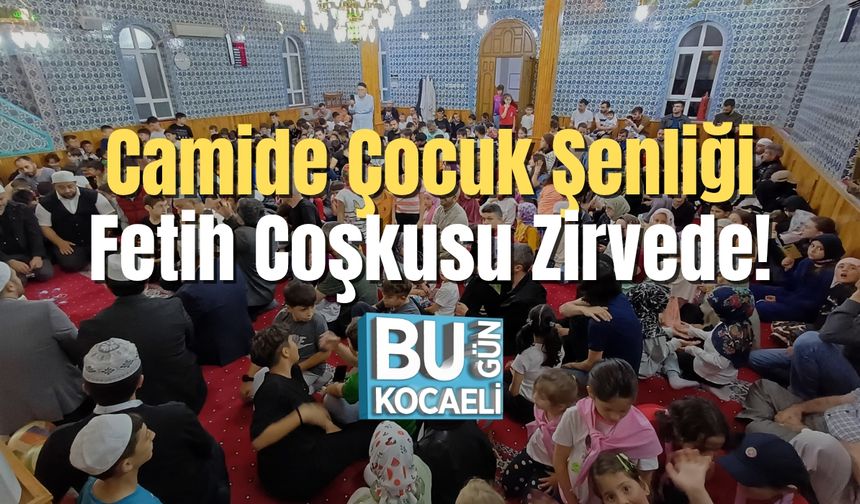 Camide Çocuk Şenliği: Fetih Coşkusu Zirvede!