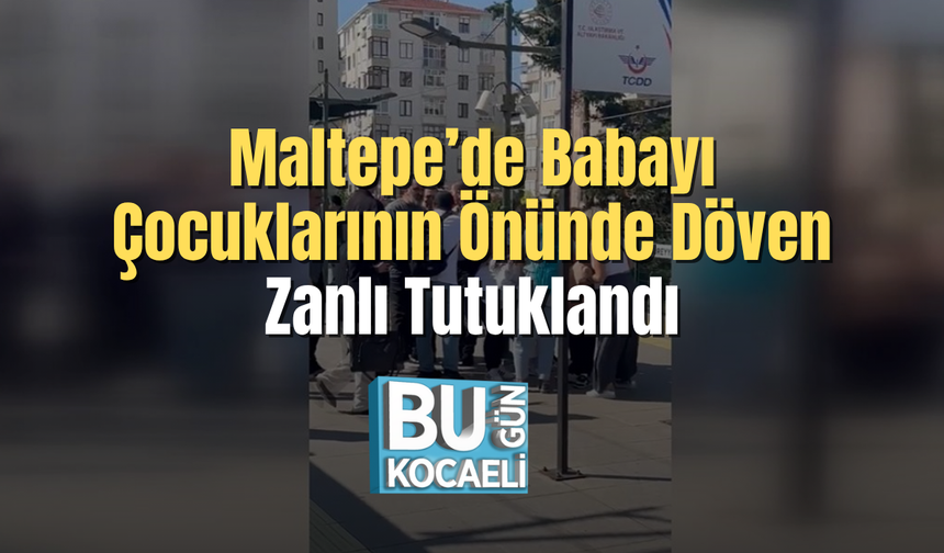 Maltepe’de Babayı Çocuklarının Önünde Döven Zanlı Tutuklandı