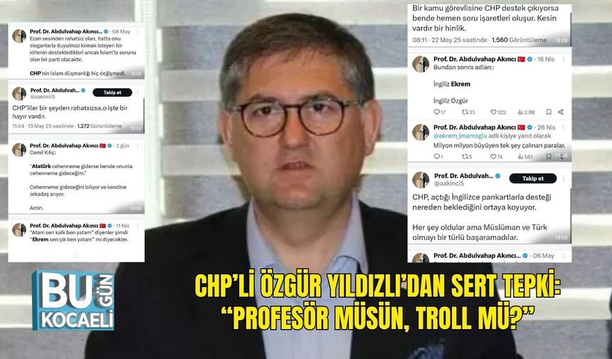 CHP’li Özgür Yıldızlı’dan Sert Tepki: “Profesör müsün, Troll mü?”