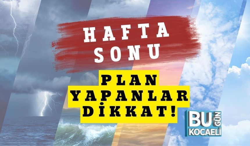 Hafta Sonu Plan Yapanlar Dikkat!