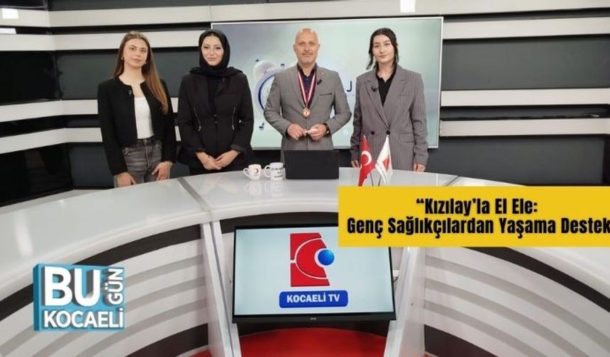 “Kızılay’la El Ele: Genç Sağlıkçılardan Yaşama Destek”