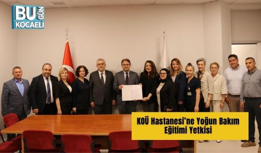 KOÜ Hastanesi’ne Yoğun Bakım Eğitimi Yetkisi