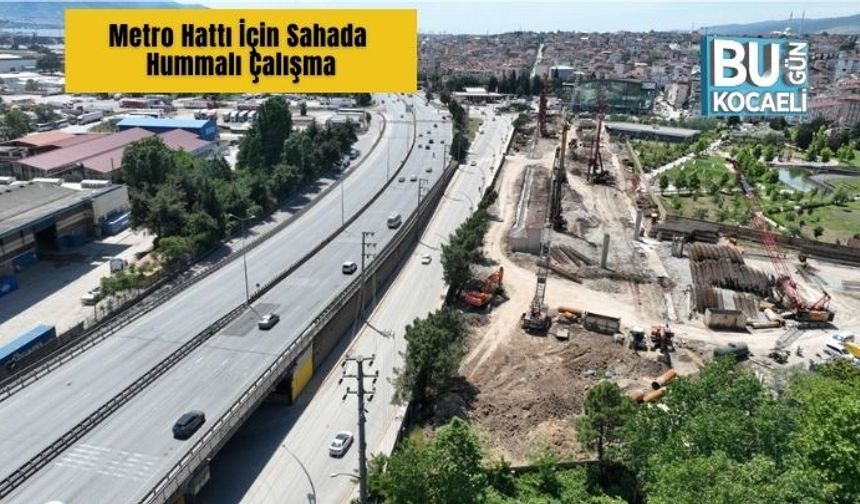 Metro Hattı İçin Sahada Hummalı Çalışma