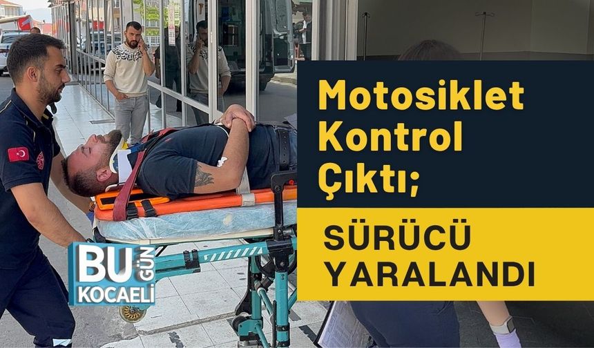 Motosiklet Kontrol Çıktı; Sürücü Yaralandı