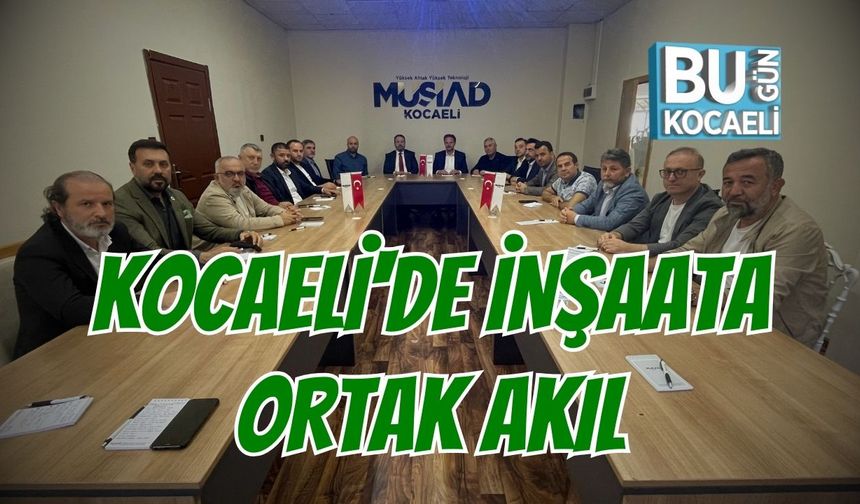 Kocaeli'de İnşaata Ortak Akıl