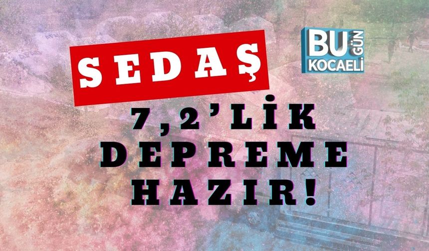 SEDAŞ 7,2’lik Depreme Hazır!