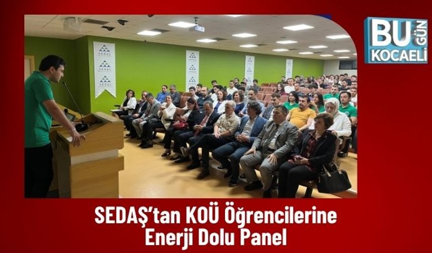 SEDAŞ’tan KOÜ Öğrencilerine Enerji Dolu Panel