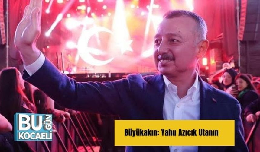 Büyükakın: Yahu Azıcık Utanın