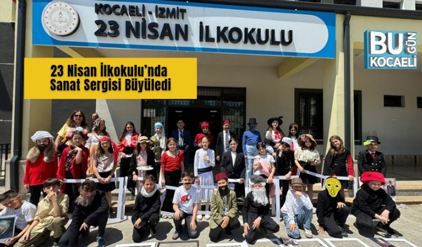 23 Nisan İlkokulu’nda Sanat Sergisi Büyüledi