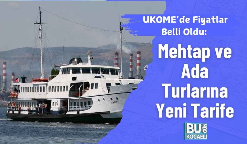 UKOME’de Fiyatlar Belli Oldu: Mehtap ve Ada Turlarına Yeni Tarife