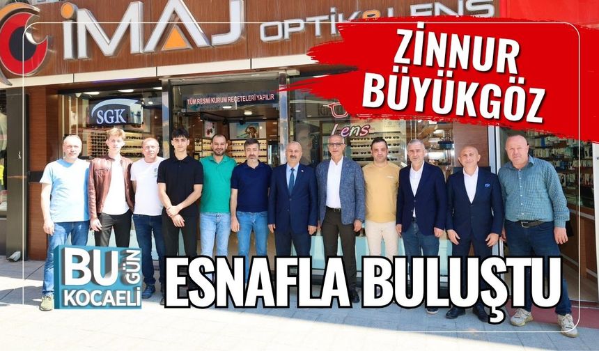 Zinnur Büyükgöz Esnafla Buluştu