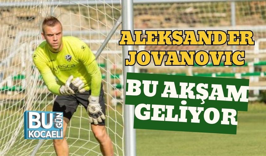 Aleksander Jovanovıc Bu Akşam Geliyor