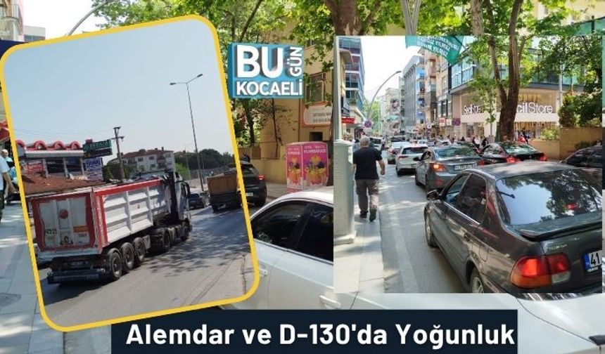 Alemdar ve D-130'da Yoğunluk