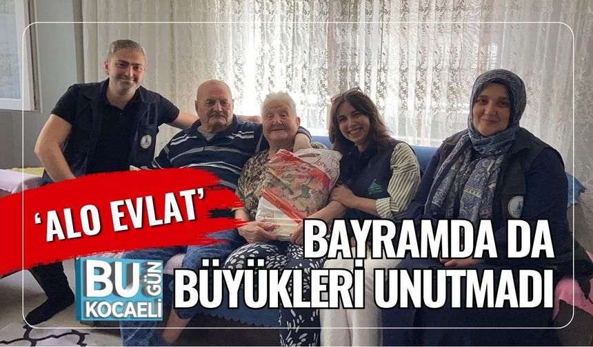 ‘Alo Evlat’ Bayramda da Büyükleri Unutmadı