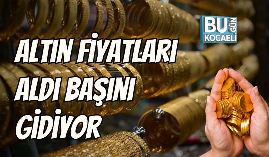 Altın Fiyatları Aldı Başını Gidiyor