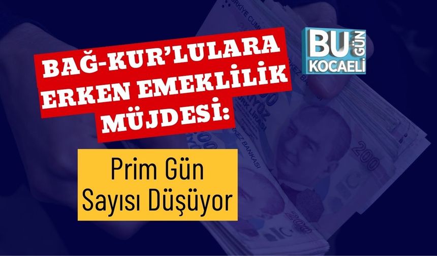 Bağ-Kur’lulara Erken Emeklilik Müjdesi: Prim Gün Sayısı Düşüyor