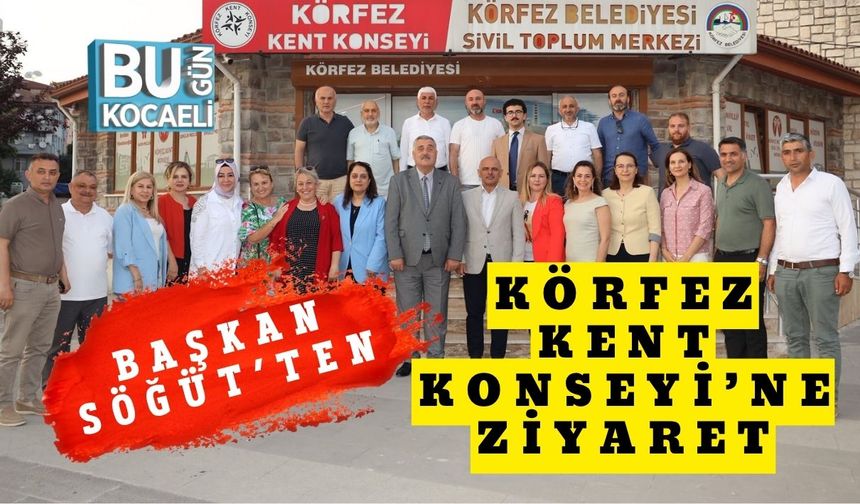 Başkan Söğüt’ten Körfez Kent Konseyi’ne Ziyaret