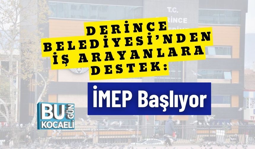 Derince Belediyesi’nden İş Arayanlara Destek: İMEP Başlıyor