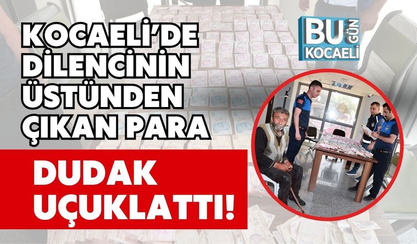Kocaeli’de Dilencinin Üstünden Çıkan Para Dudak Uçuklattı!