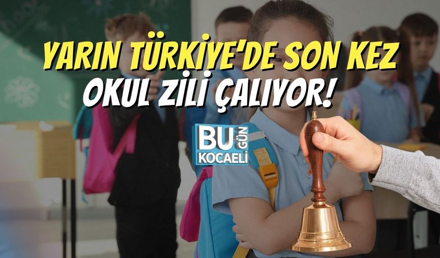 Yarın Türkiye’de Son Kez Okul Zili Çalıyor!