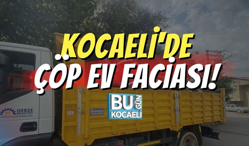 Kocaeli'de Çöp Ev Faciası!