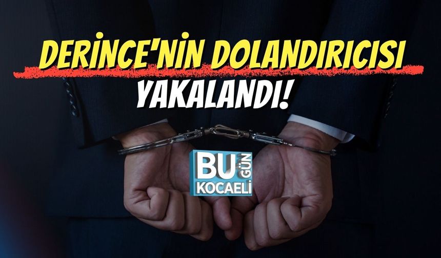Derince'nin Dolandırıcısı Yakalandı!