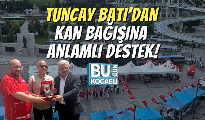 Tuncay Batı’dan Kan Bağışına Anlamlı Destek!