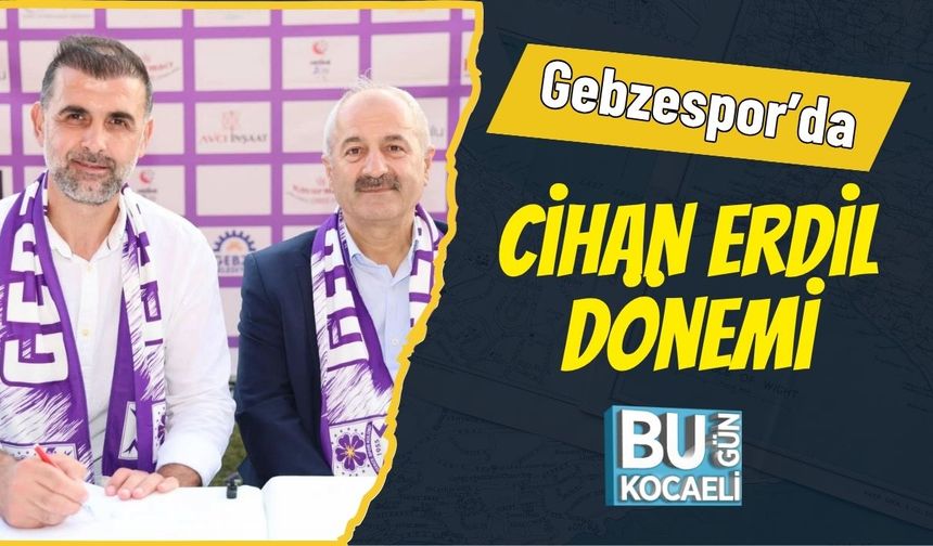 Gebzespor’da Cihan Erdil Dönemi