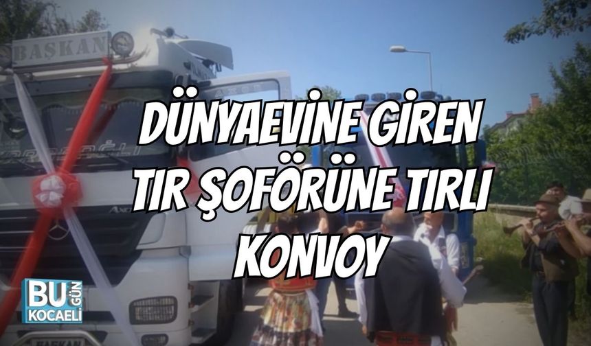 Dünyaevine Giren Tır Şoförüne Tırlı Konvoy