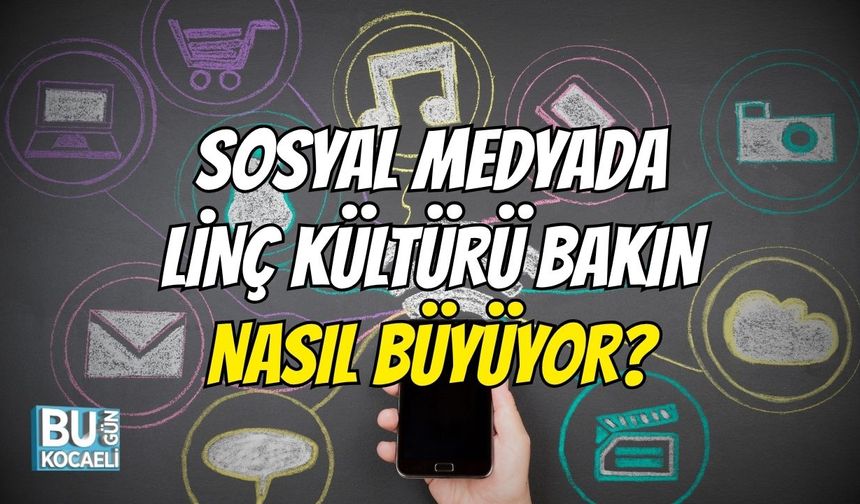 Sosyal Medyada Linç Kültürü Bakın Nasıl Büyüyor?