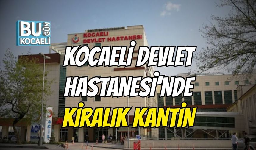 Kocaeli Devlet Hastanesi'nde Kiralık Kantin