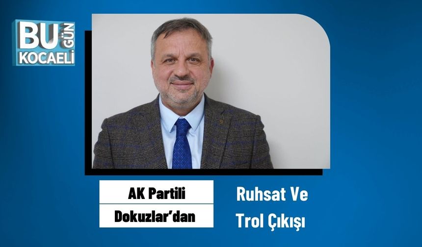 AK Partili Dokuzlar’dan Ruhsat Ve Trol Çıkışı