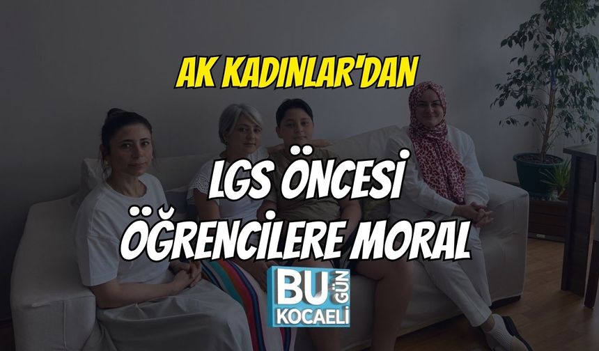 AK Kadınlar'dan LGS Öncesi Öğrencilere Moral