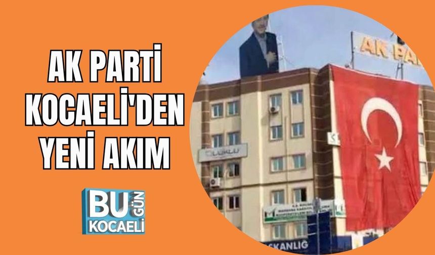 AK Parti Kocaeli'den Yeni Akım