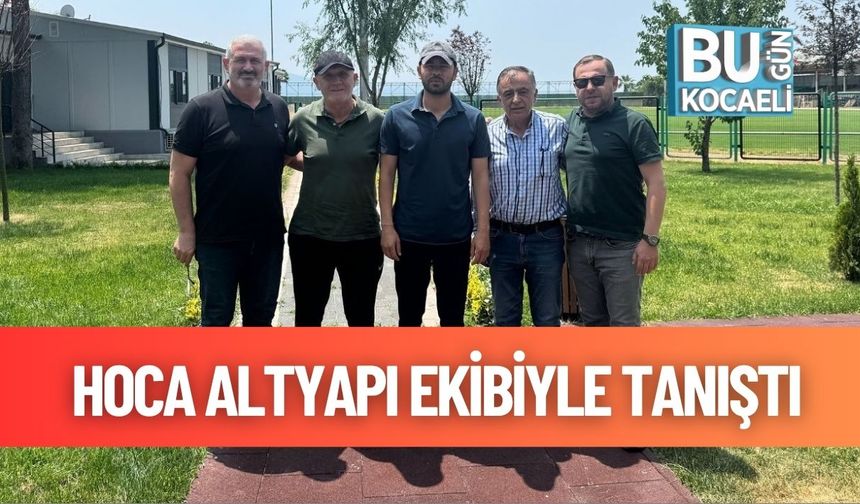 Hoca Altyapı Ekibiyle Tanıştı