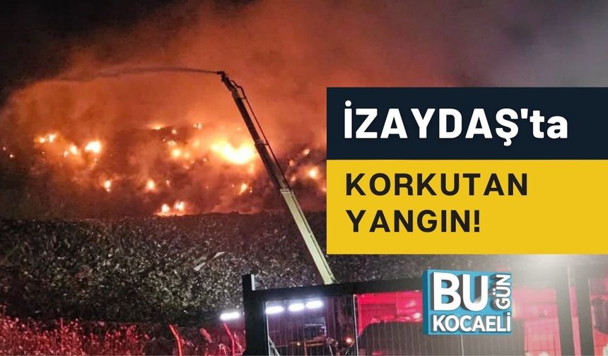 İZAYDAŞ'ta Korkutan Yangın!