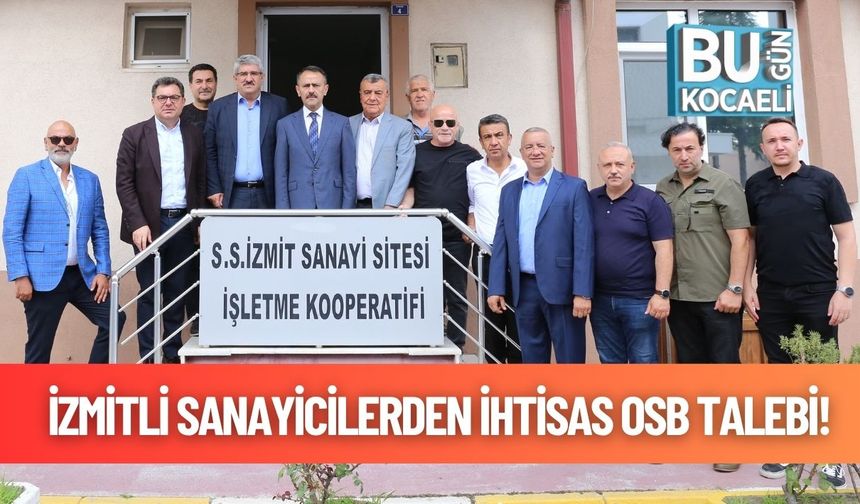İzmitli Sanayicilerden İhtisas OSB Talebi!