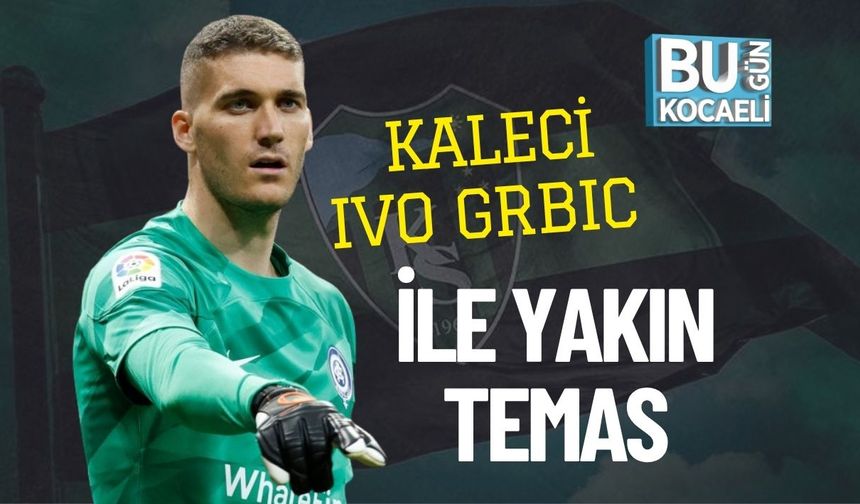 Kaleci Ivo Grbıc İle Yakın Temas