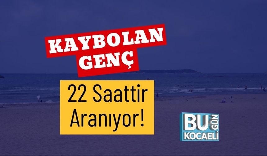 Kaybolan Genç 22 Saattir Aranıyor!