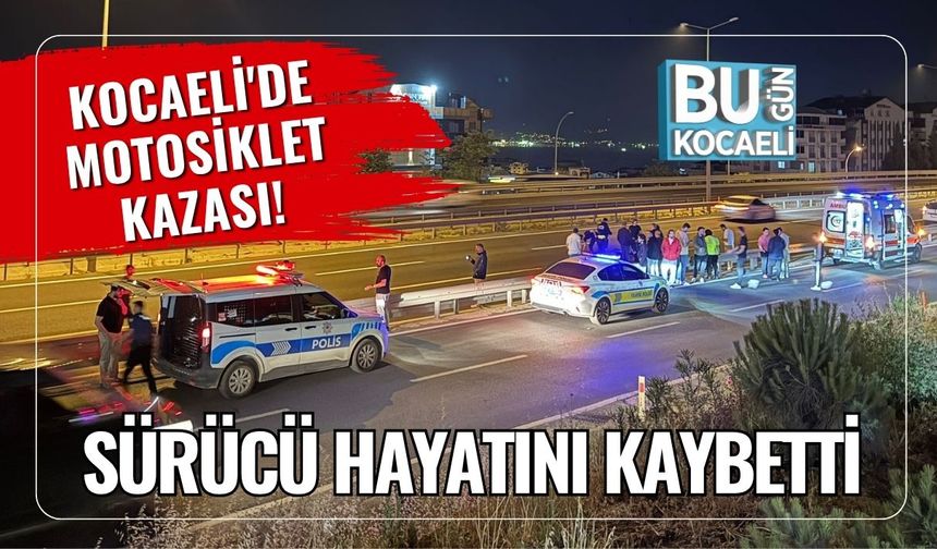 Kocaeli'de Motosiklet Kazası! Sürücü Hayatını Kaybetti