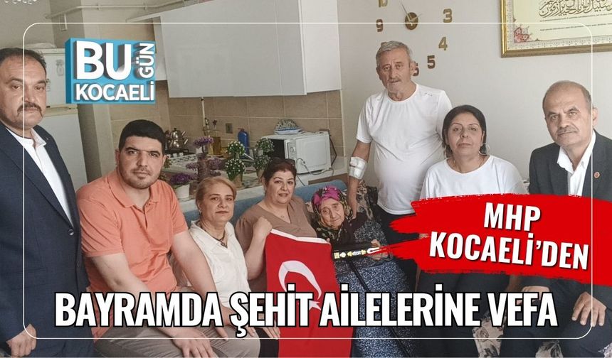MHP Kocaeli’den Bayramda Şehit Ailelerine Vefa