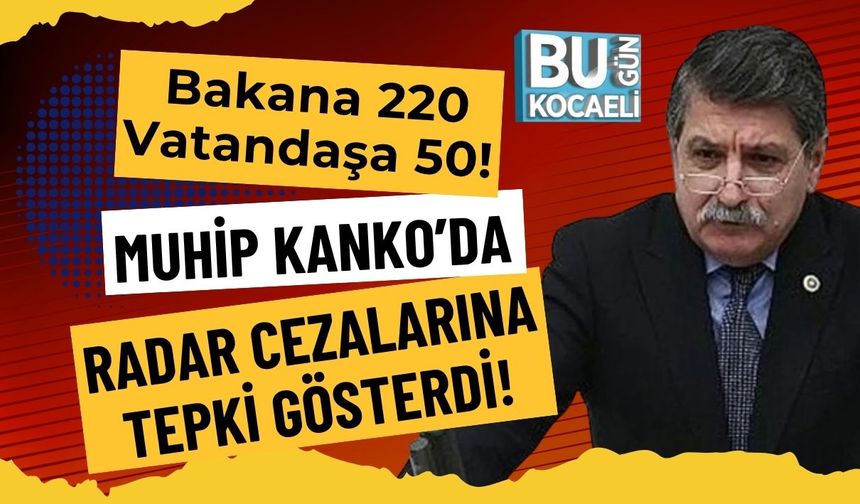 Bakana 220 Vatandaşa 50! Muhip Kanko’da Radar Cezalarına Tepki Gösterdi!