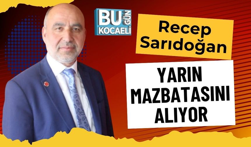 Recep Sarıdoğan Yarın Mazbatasını Alıyor