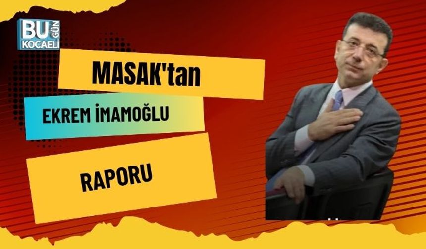 MASAK'tan Ekrem İmamoğlu Raporu