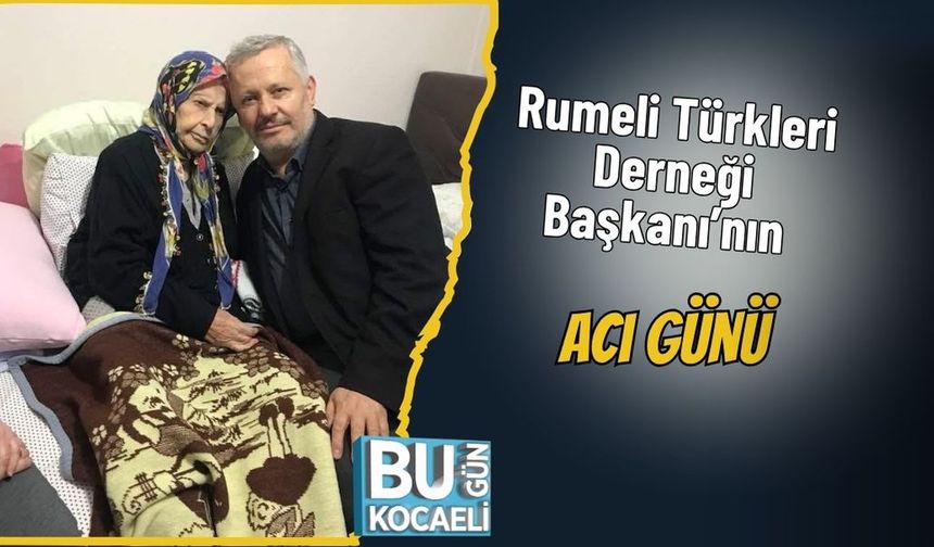 Rumeli Türkleri Derneği Başkanı’nın Acı Günü