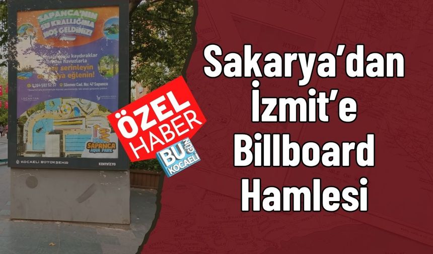 Sakarya’dan İzmit’e Billboard Hamlesi