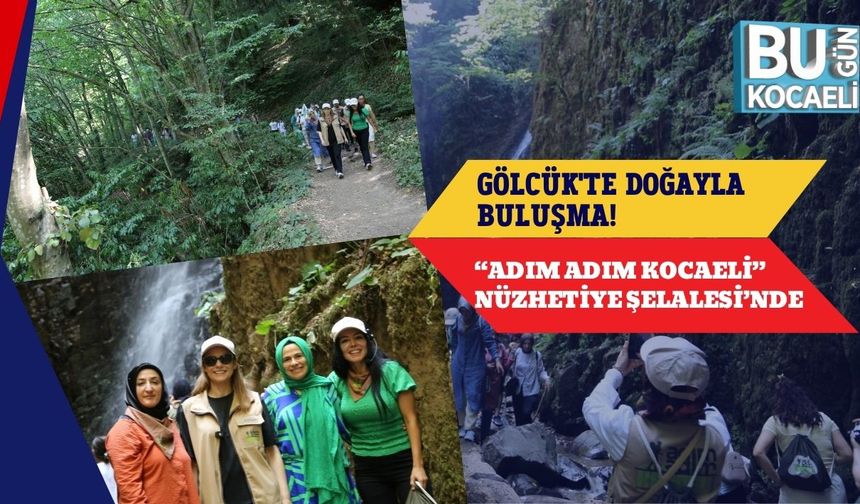 Gölcük'te Doğayla Buluşma! “Adım Adım Kocaeli” Nüzhetiye Şelalesi’nde