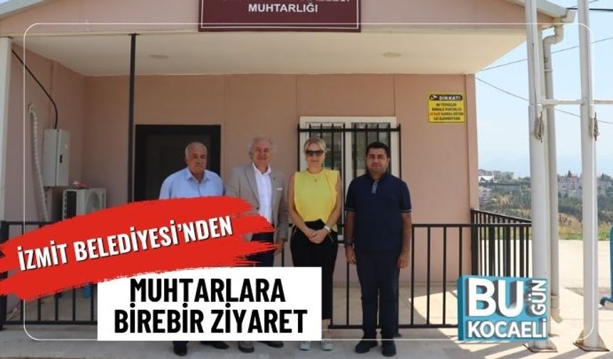 İzmit Belediyesi’nden Muhtarlara Birebir Ziyaret