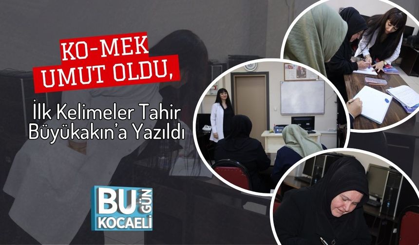 KO-MEK Umut Oldu, İlk Kelimeler Tahir Büyükakın’a Yazıldı