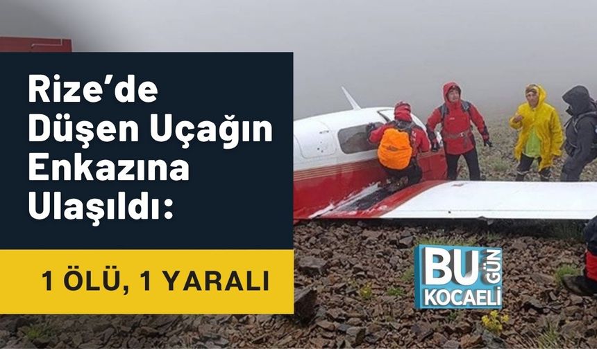 Rize’de Düşen Uçağın Enkazına Ulaşıldı: 1 Ölü, 1 Yaralı